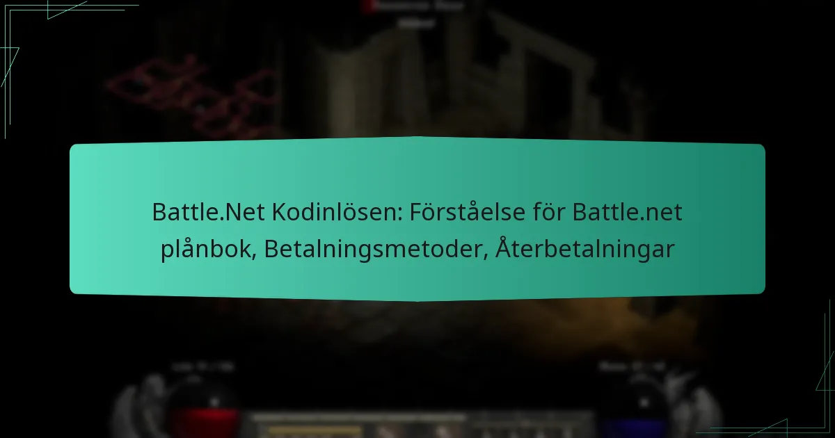 Battle.Net Kodinlösen: Förståelse för Battle.net plånbok, Betalningsmetoder, Återbetalningar