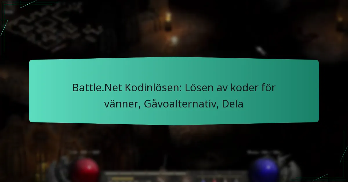 Battle.Net Kodinlösen: Lösen av koder för vänner, Gåvoalternativ, Dela