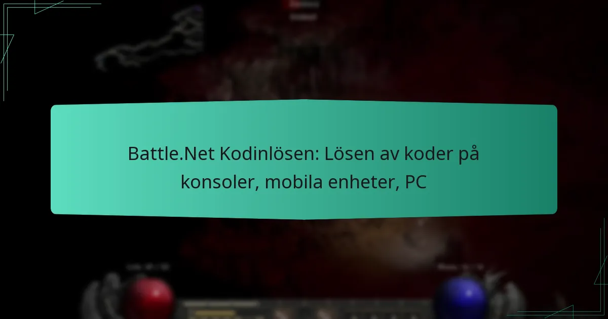 Battle.Net Kodinlösen: Lösen av koder på konsoler, mobila enheter, PC