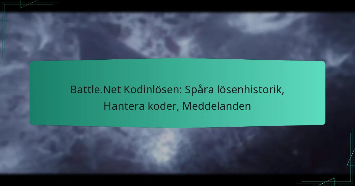 Battle.Net Kodinlösen: Spåra lösenhistorik, Hantera koder, Meddelanden