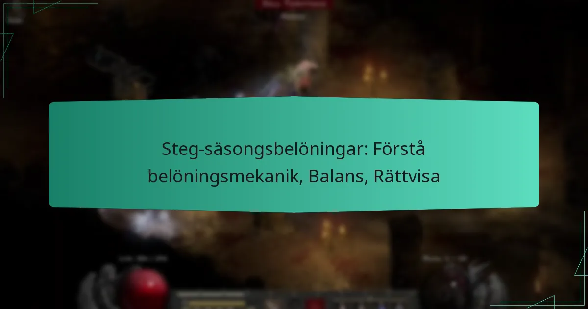 Steg-säsongsbelöningar: Förstå belöningsmekanik, Balans, Rättvisa