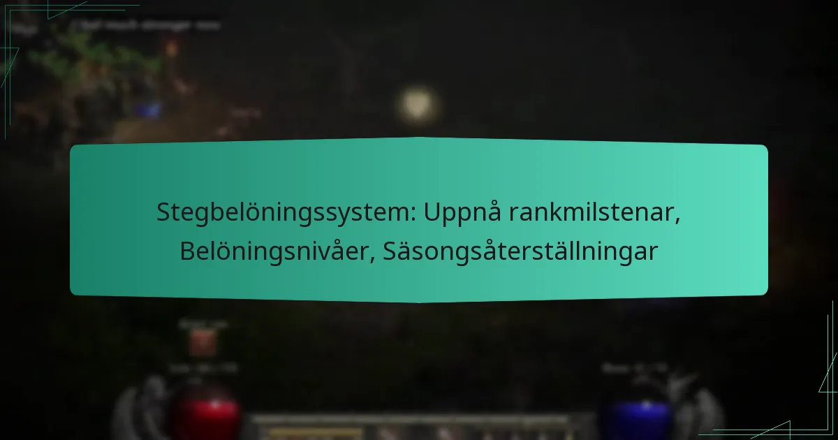 Stegbelöningssystem: Uppnå rankmilstenar, Belöningsnivåer, Säsongsåterställningar