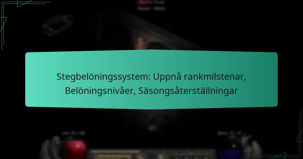 Stegbelöningssystem: Uppnå rankmilstenar, Belöningsnivåer, Säsongsåterställningar