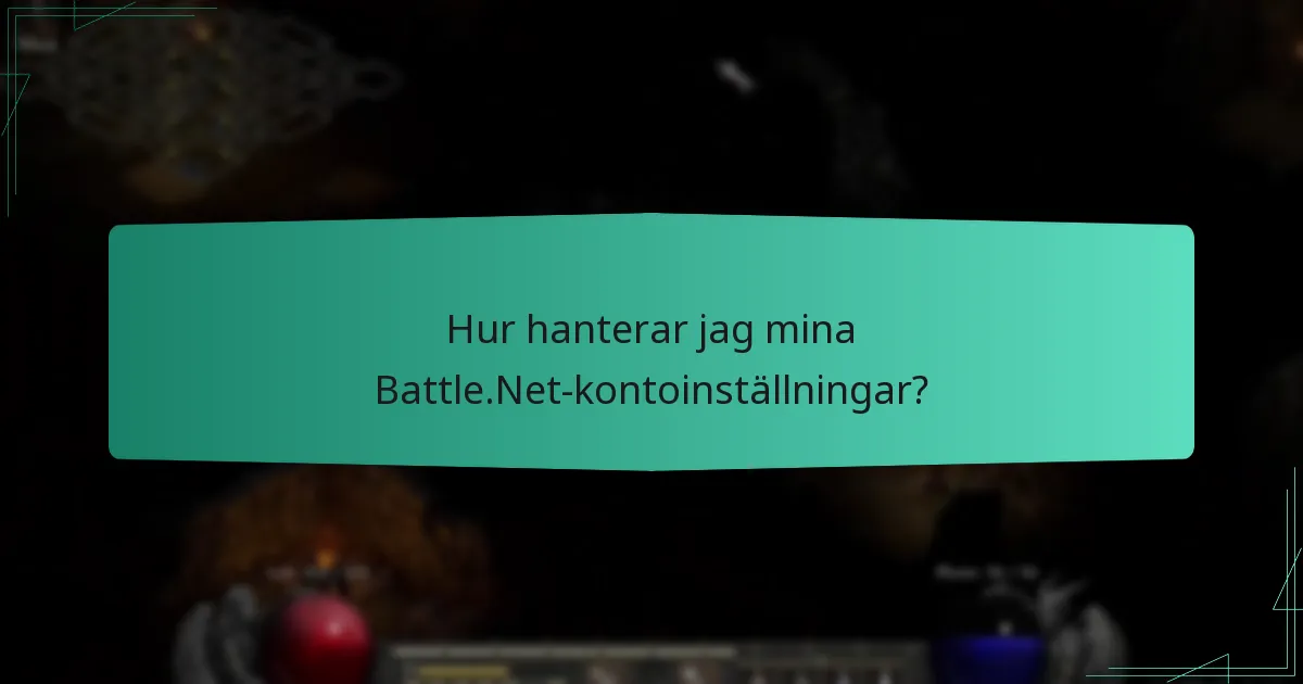 Hur hanterar jag mina Battle.Net-kontoinställningar?