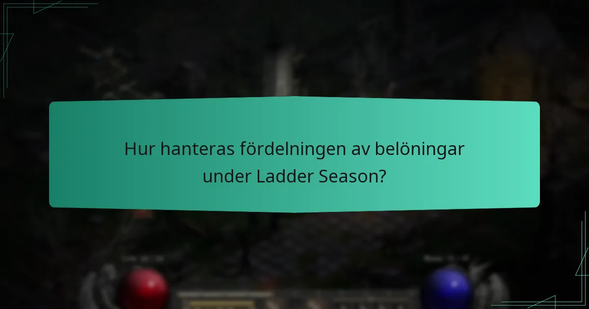 Hur hanteras fördelningen av belöningar under Ladder Season?
