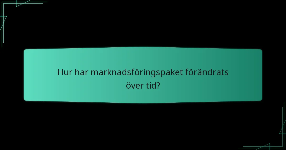 Hur har marknadsföringspaket förändrats över tid?