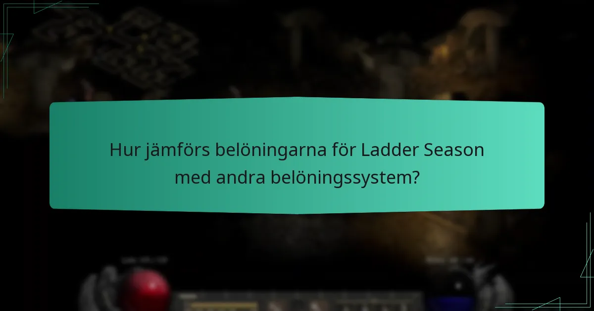 Hur jämförs belöningarna för Ladder Season med andra belöningssystem?