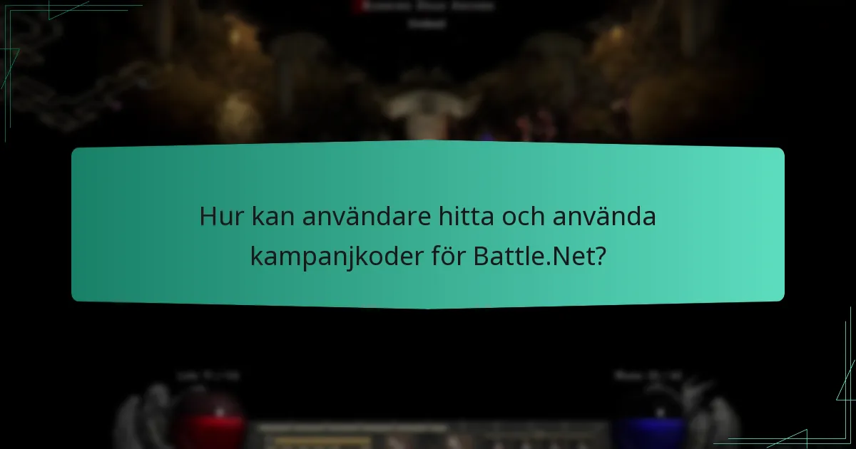 Hur kan användare hitta och använda kampanjkoder för Battle.Net?