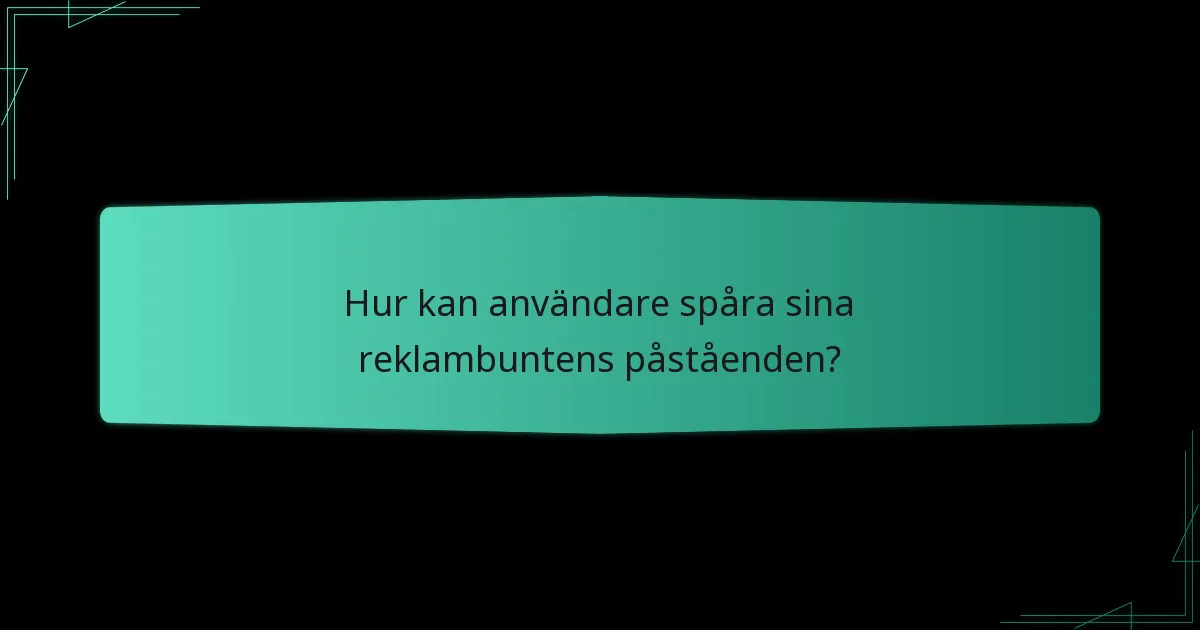 Hur kan användare spåra sina reklambuntens påståenden?