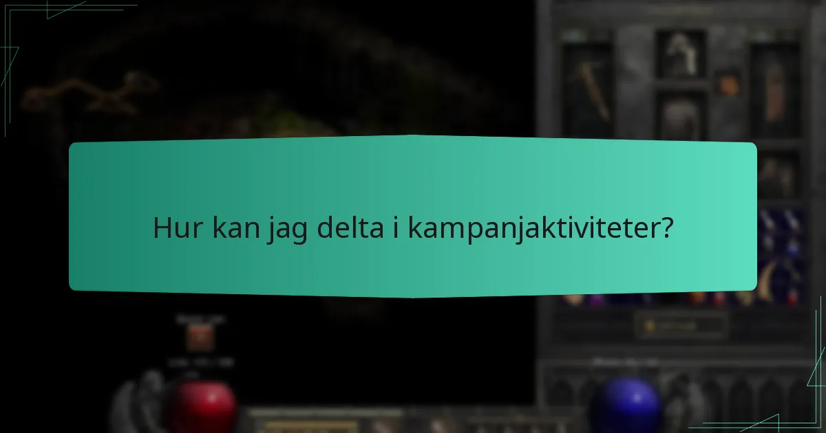 Hur kan jag delta i kampanjaktiviteter?