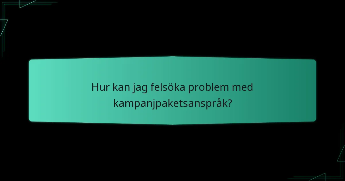 Vilka vanliga problem uppstår med kampanjpaketsanspråk?