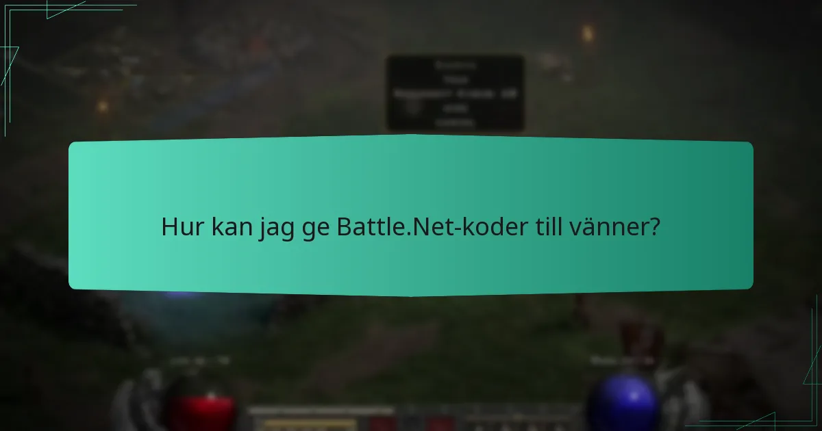 Hur kan jag ge Battle.Net-koder till vänner?