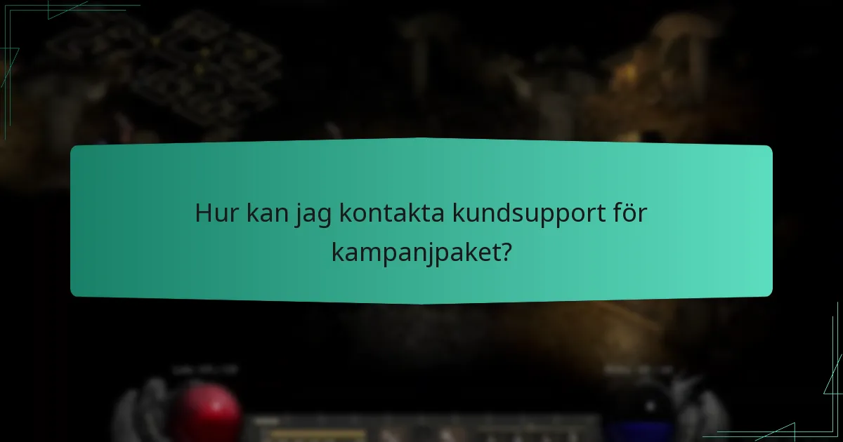 Hur kan jag kontakta kundsupport för kampanjpaket?