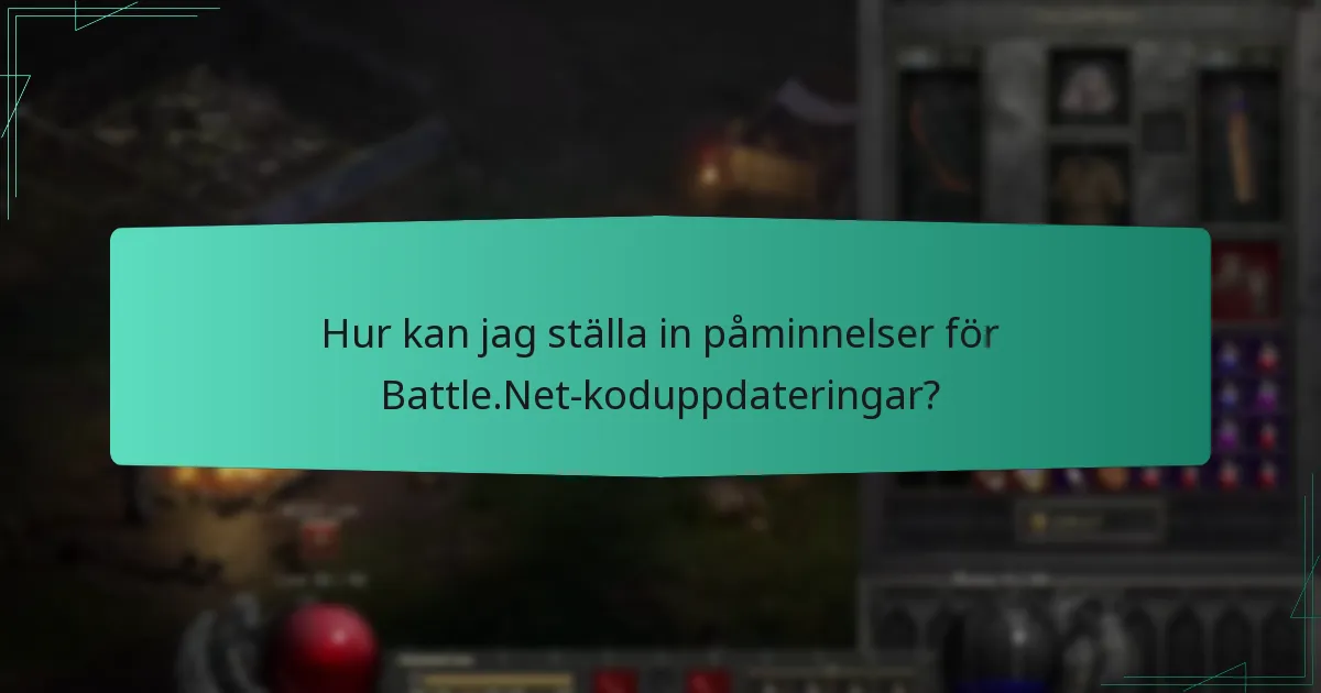 Hur kan jag ställa in påminnelser för Battle.Net-koduppdateringar?