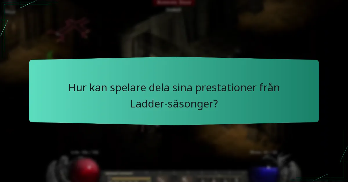 Hur kan spelare dela sina prestationer från Ladder-säsonger?