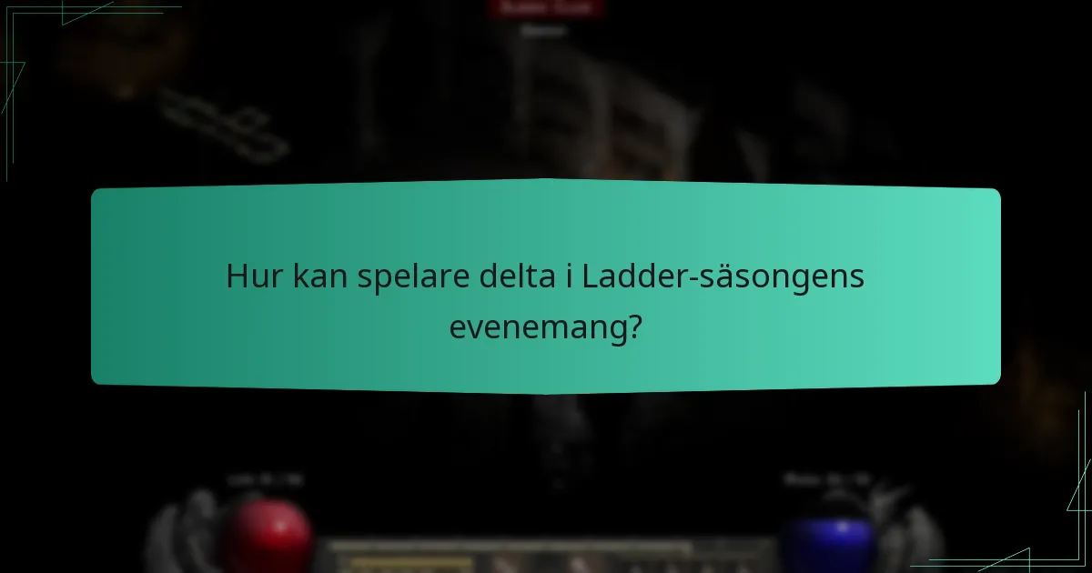 Hur kan spelare delta i Ladder-säsongens evenemang?