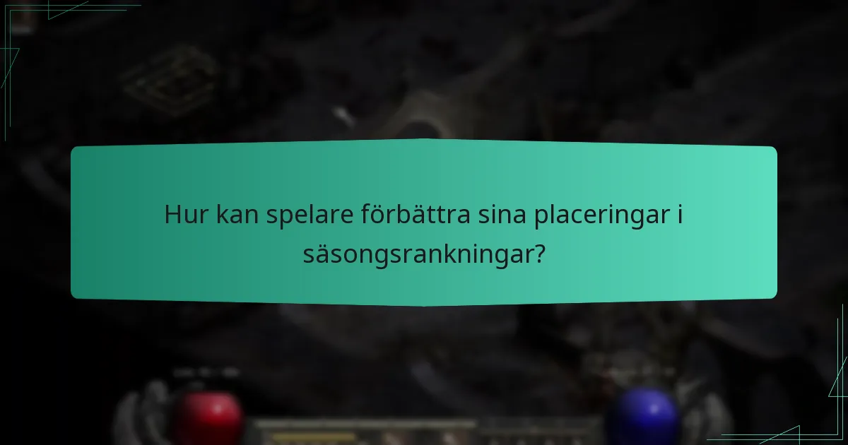 Hur kan spelare förbättra sina placeringar i säsongsrankningar?