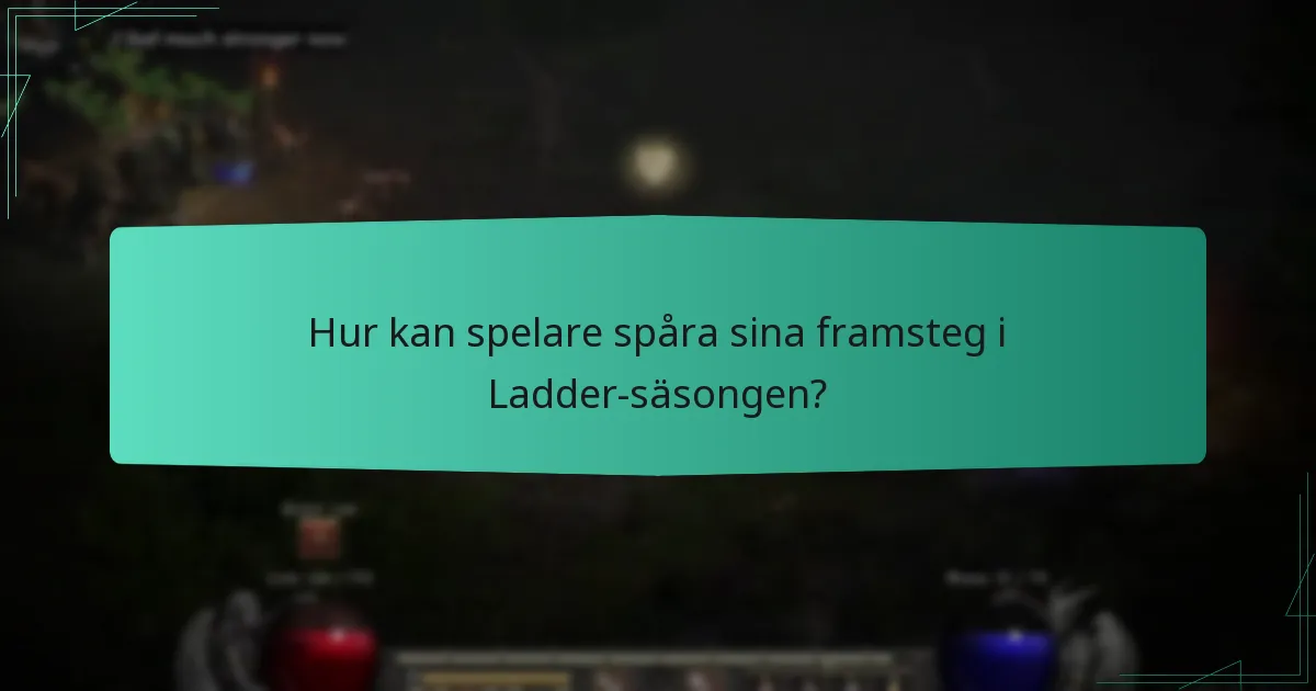 Hur kan spelare spåra sina framsteg i Ladder-säsongen?