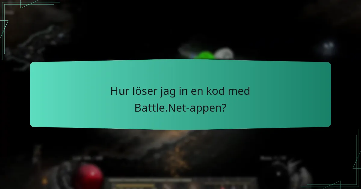 Hur löser jag in en kod med Battle.Net-appen?