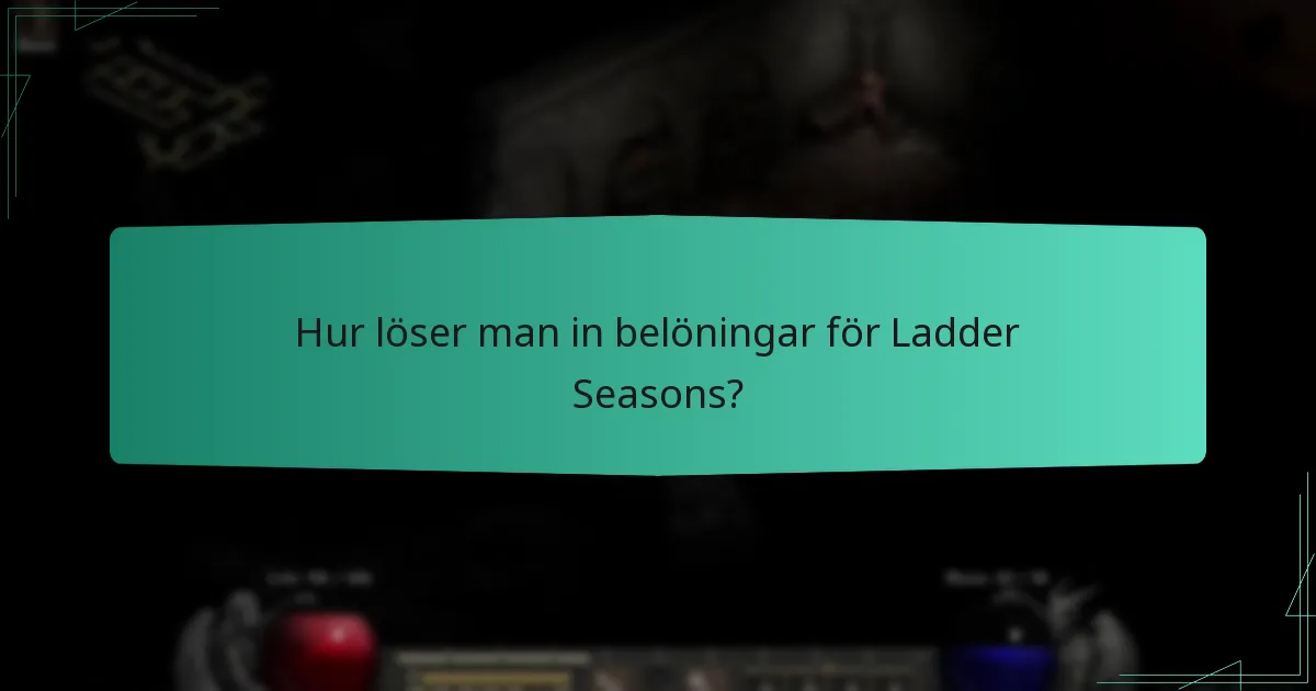 Hur löser man in belöningar för Ladder Seasons?