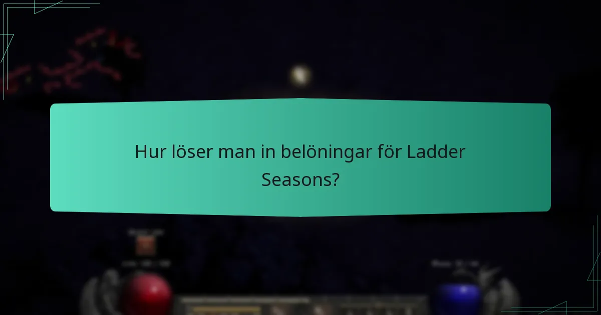 Hur löser man in belöningar för Ladder Seasons?