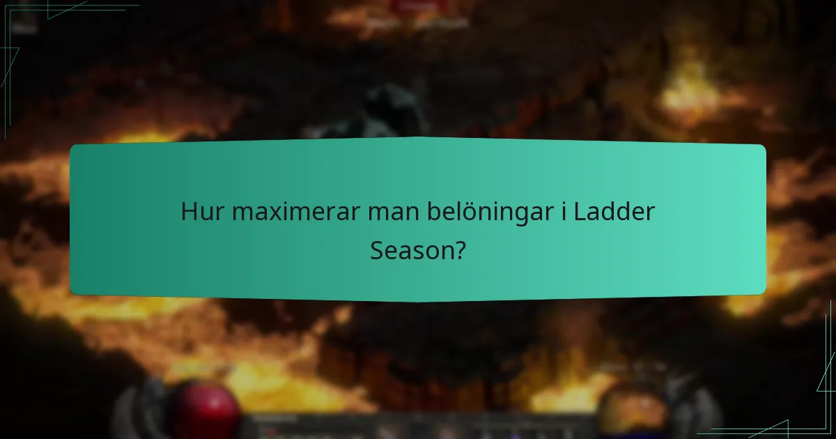 Hur maximerar man belöningar i Ladder Season?