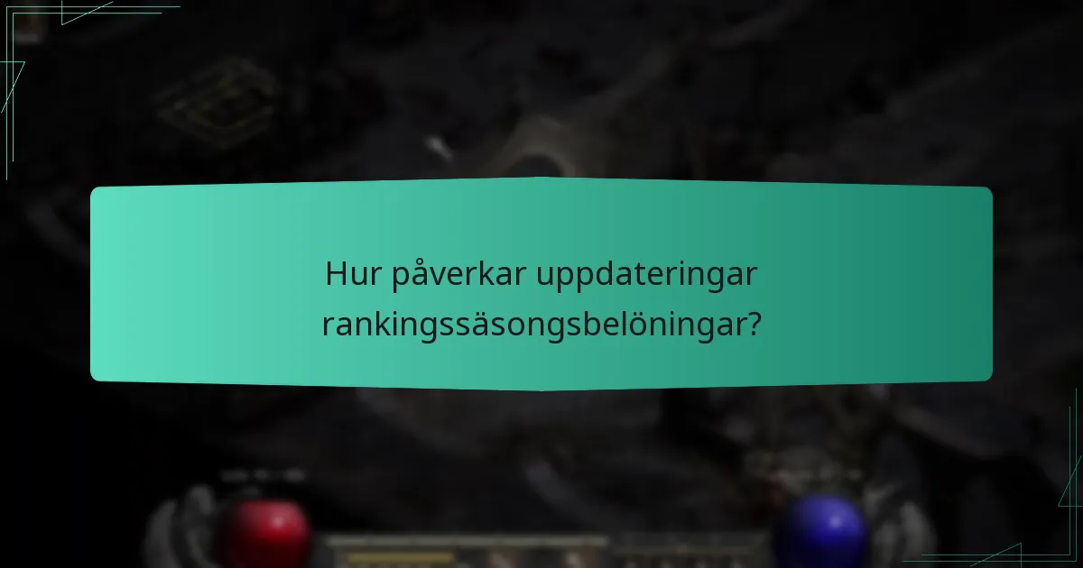 Hur påverkar uppdateringar rankingssäsongsbelöningar?