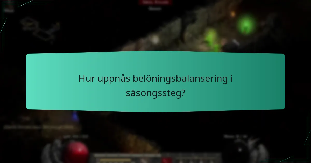 Vilka faktorer bidrar till rättvisa i belöningar för säsongssteg?