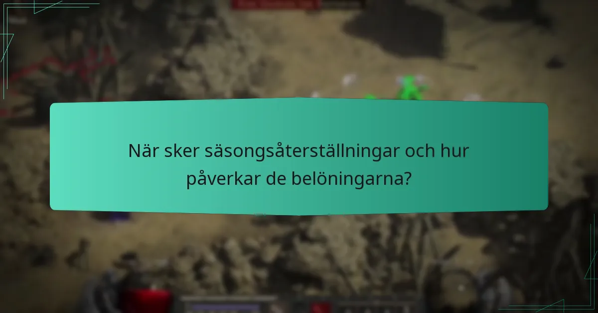 När sker säsongsåterställningar och hur påverkar de belöningarna?