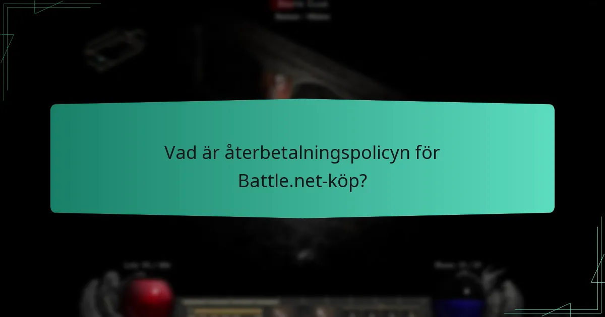 Vad är återbetalningspolicyn för Battle.net-köp?