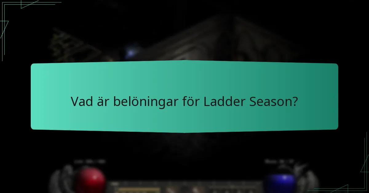 Vilka är berättigandekriterierna för belöningar för Ladder Season?