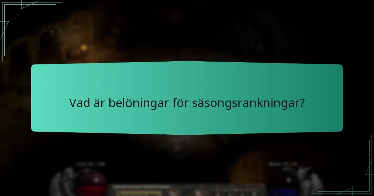 Vilka belöningar finns tillgängliga för placeringar i säsongsrankningar?