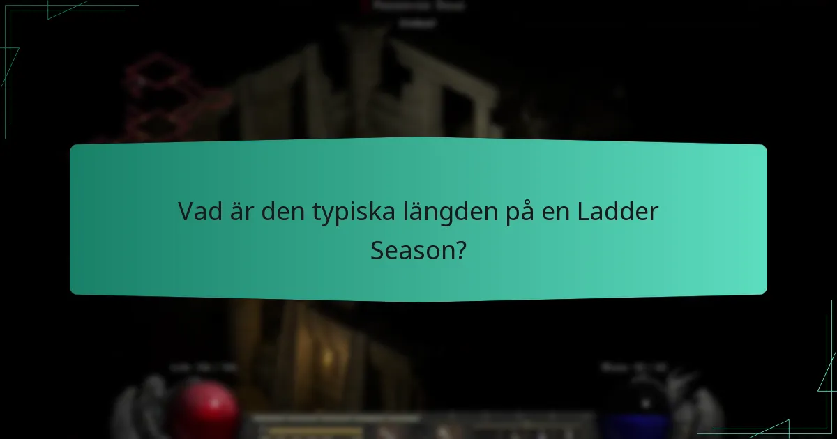 Vad är den typiska längden på en Ladder Season?