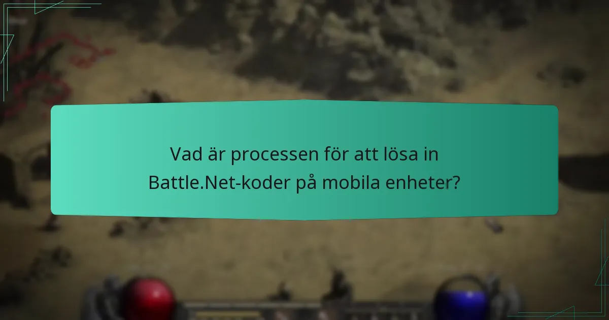 Vad är processen för att lösa in Battle.Net-koder på mobila enheter?