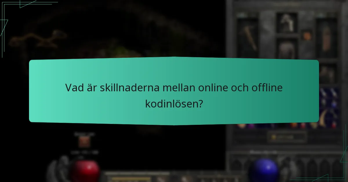 Vad är skillnaderna mellan online och offline kodinlösen?