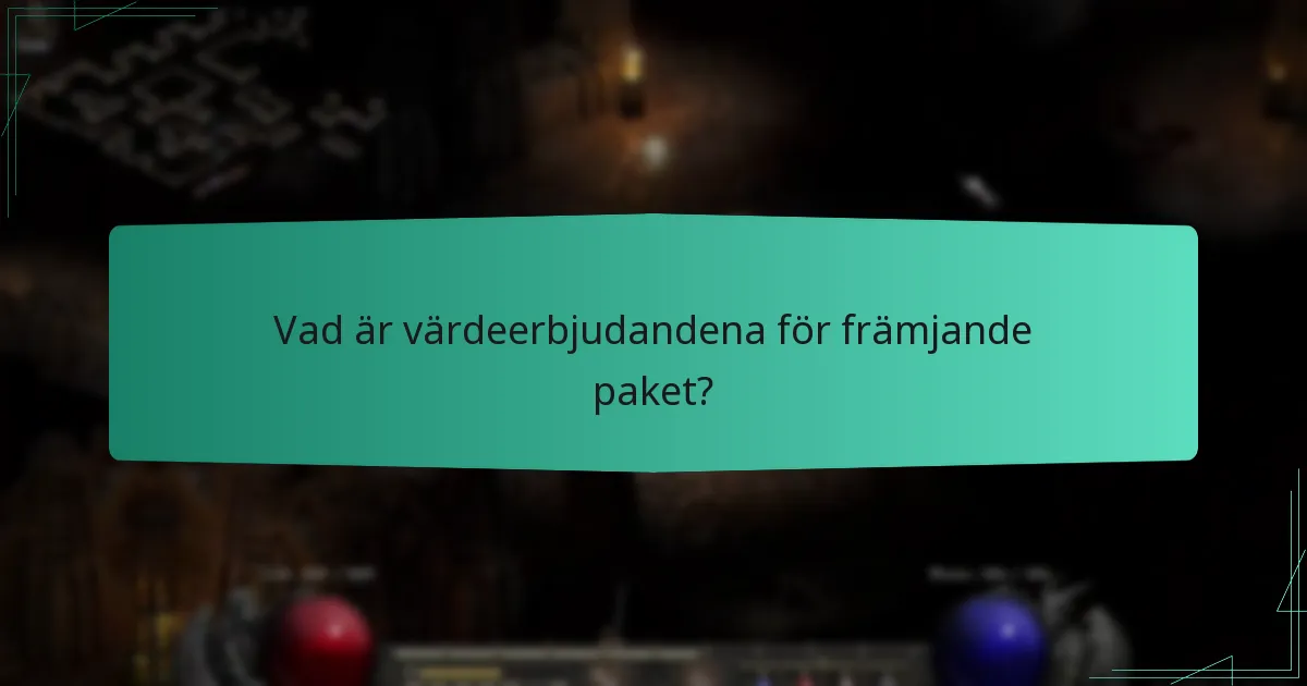 Vad är värdeerbjudandena för främjande paket?