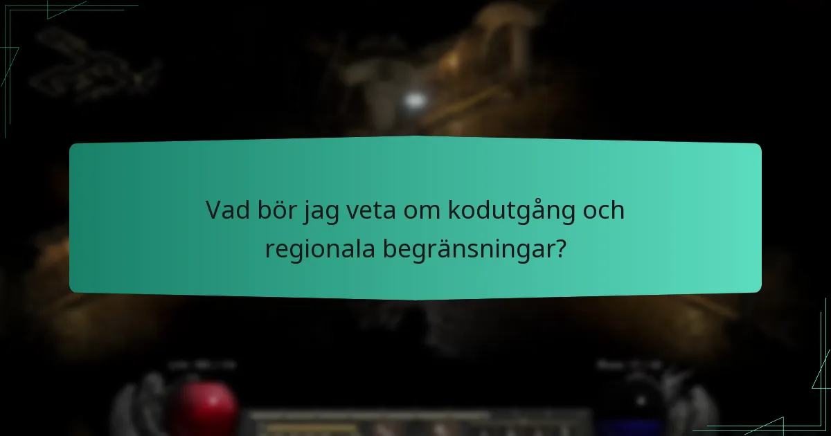 Vad bör jag veta om kodutgång och regionala begränsningar?