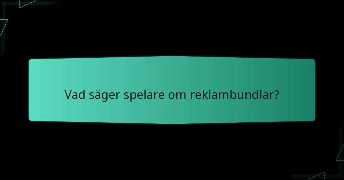 Vad säger spelare om reklambundlar?