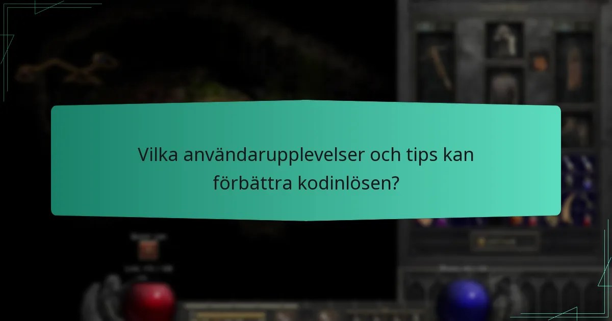 Vilka användarupplevelser och tips kan förbättra kodinlösen?