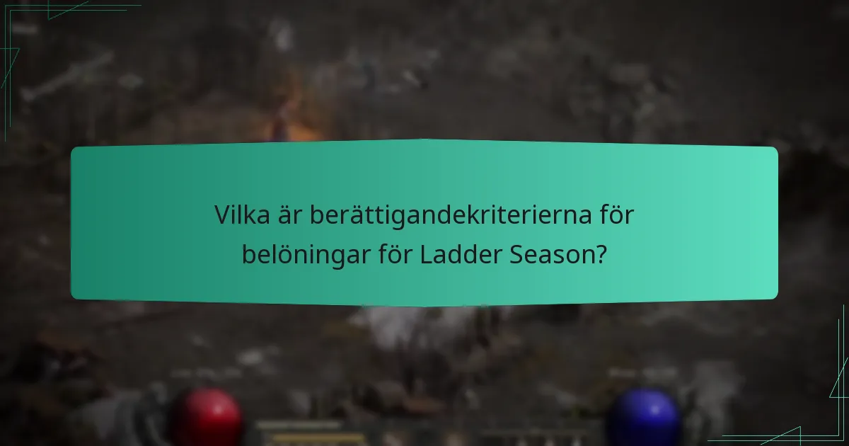 Vilka är berättigandekriterierna för belöningar för Ladder Season?