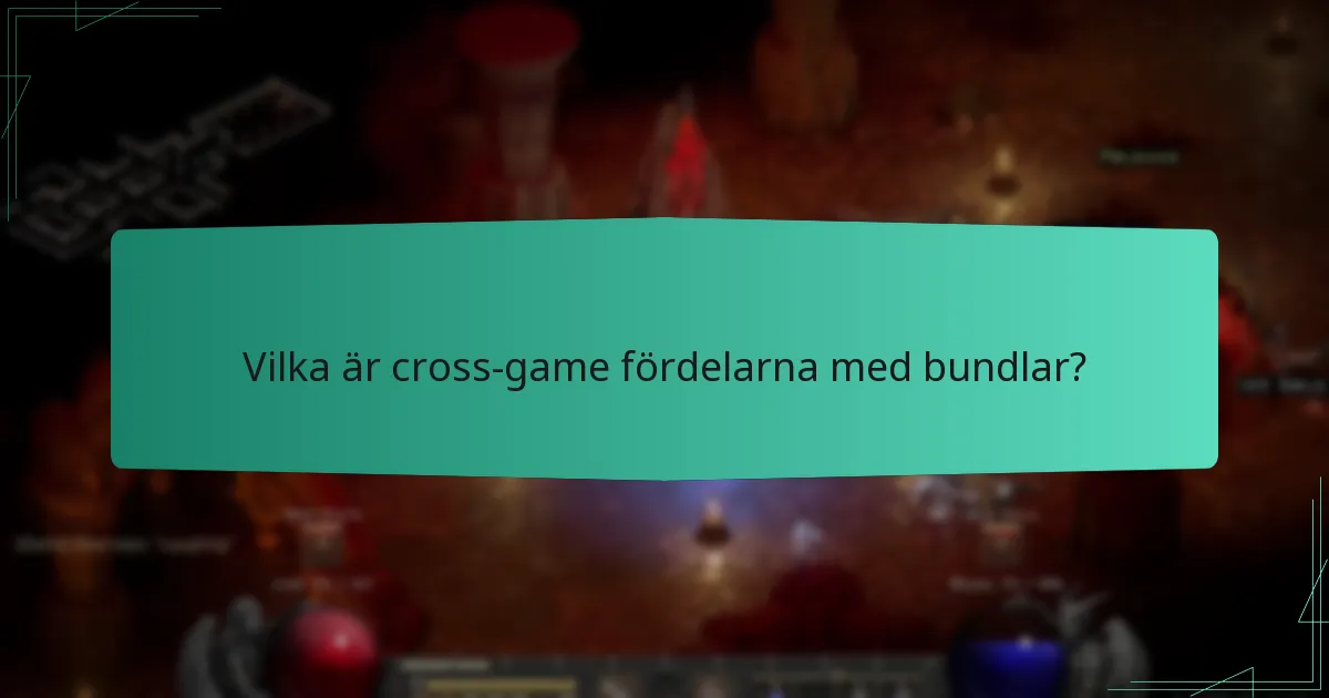 Vilka är cross-game fördelarna med bundlar?
