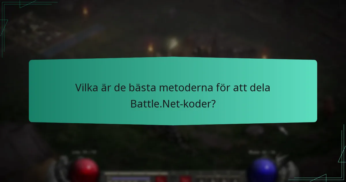 Vilka är de bästa metoderna för att dela Battle.Net-koder?