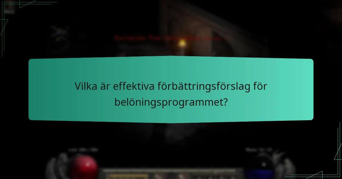 Vilka är effektiva förbättringsförslag för belöningsprogrammet?