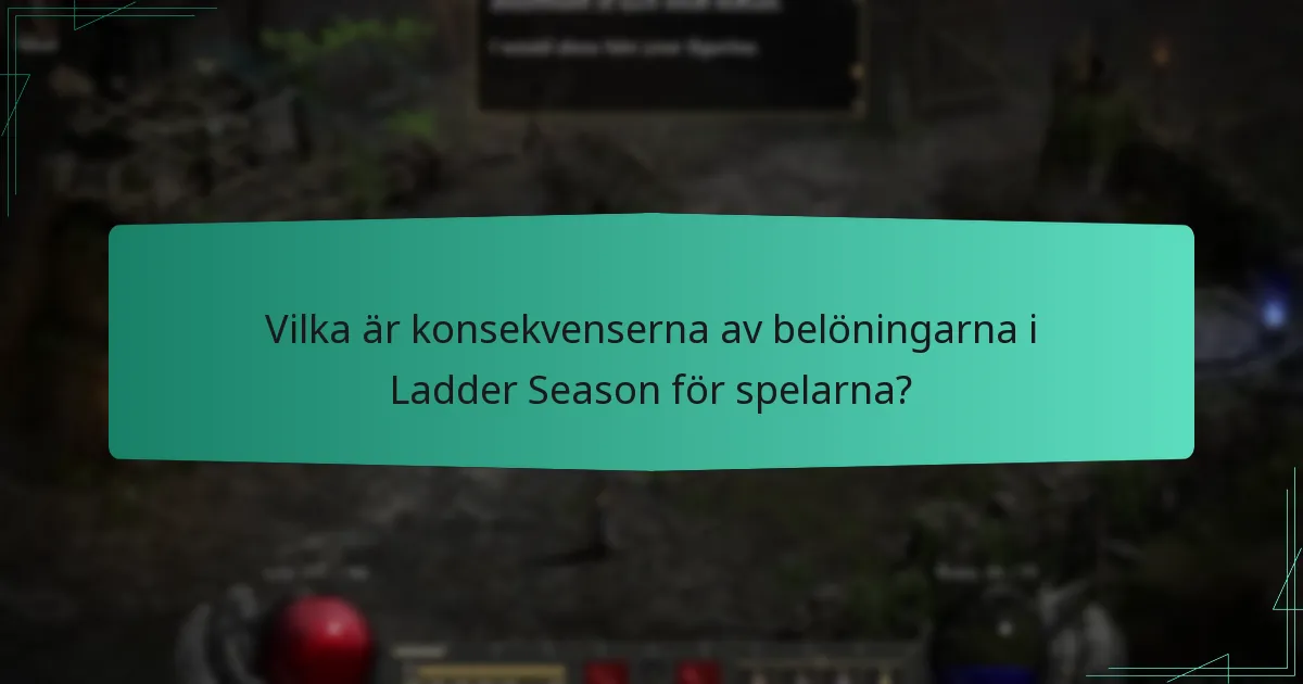 Vilka är konsekvenserna av belöningarna i Ladder Season för spelarna?