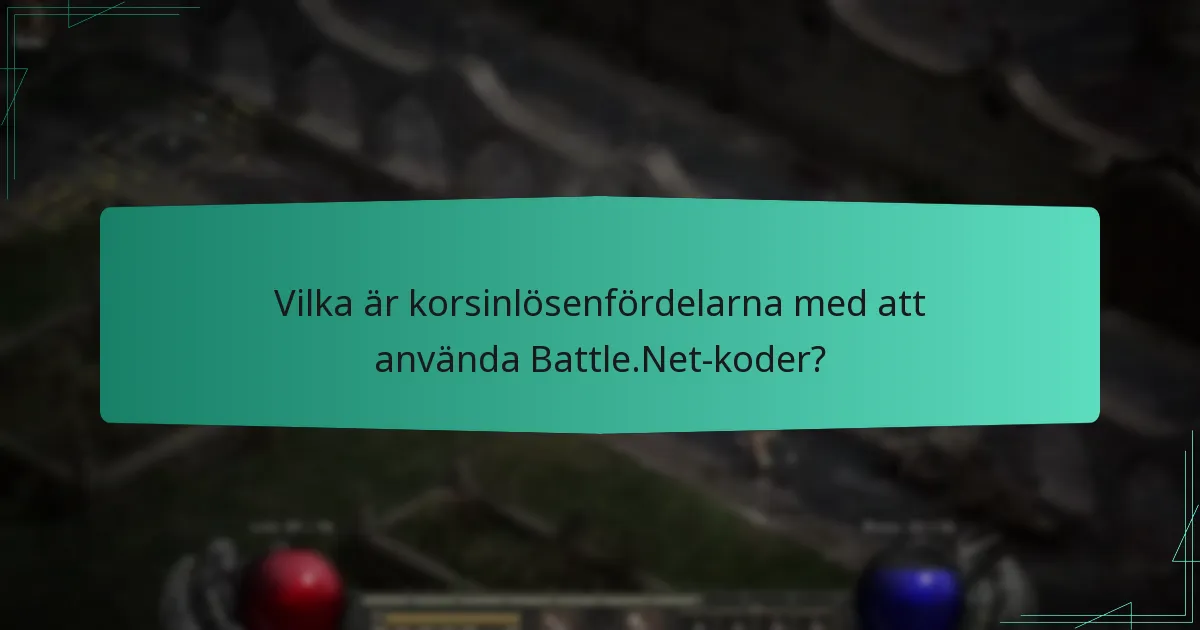 Vilka är korsinlösenfördelarna med att använda Battle.Net-koder?