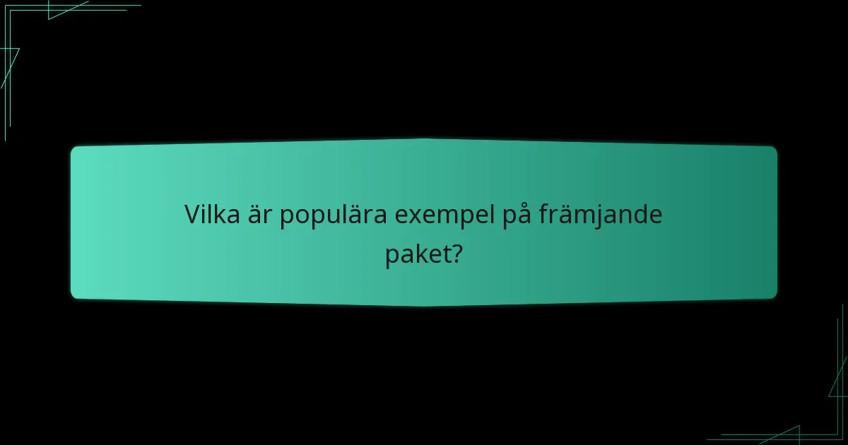 Vilka är populära exempel på främjande paket?