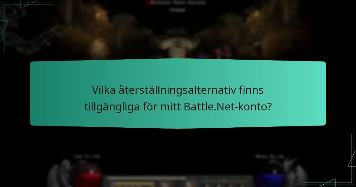 Vilka återställningsalternativ finns tillgängliga för mitt Battle.Net-konto?