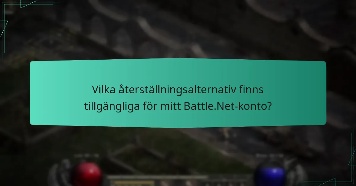Vilka återställningsalternativ finns tillgängliga för mitt Battle.Net-konto?