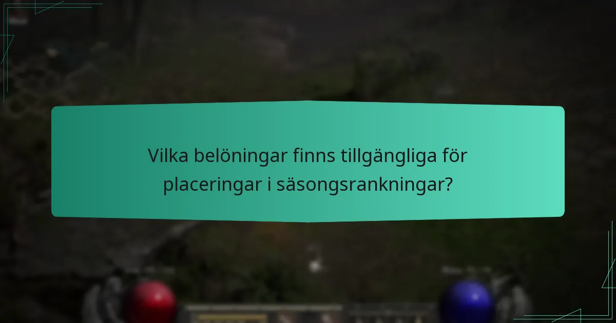 Vilka belöningar finns tillgängliga för placeringar i säsongsrankningar?