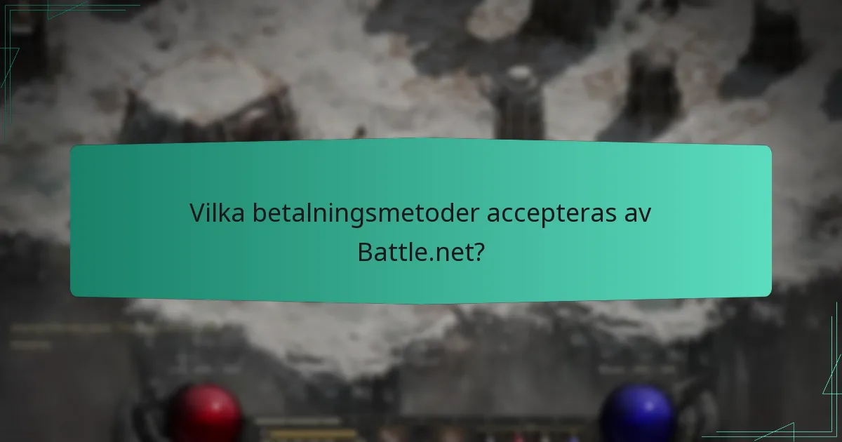 Vilka betalningsmetoder accepteras av Battle.net?
